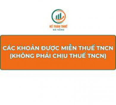 Các khoản được miễn thuế TNCN (Không phải chịu thuế TNCN)