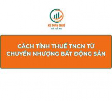 Cách tính thuế TNCN từ chuyển nhượng bất động sản