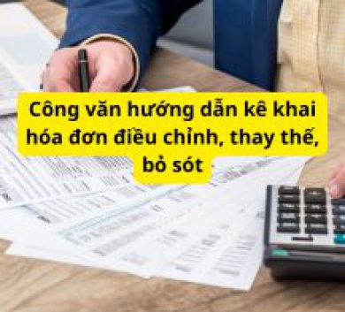 Công văn hướng dẫn kê khai hóa đơn điều chỉnh, thay thế, bỏ sót