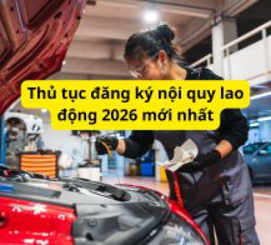 Thủ tục đăng ký nội quy lao động 2026 mới nhất