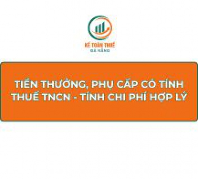 Tiền thưởng, phụ cấp có tính thuế TNCN - Tính chi phí hợp lý
