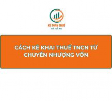 Cách kê khai thuế TNCN từ chuyển nhượng vốn