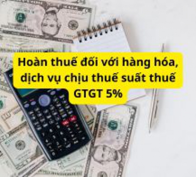 Hoàn thuế đối với hàng hóa, dịch vụ chịu thuế suất thuế GTGT 5%