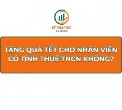 Tặng quà tết cho nhân viên có tính thuế TNCN không?