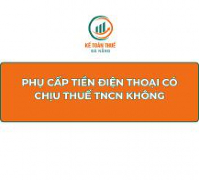 Phụ cấp tiền điện thoại có chịu thuế TNCN không