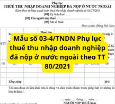Mẫu số 03-4/TNDN Phụ lục thuế thu nhập doanh nghiệp đã nộp ở nước ngoài theo TT 80/2021